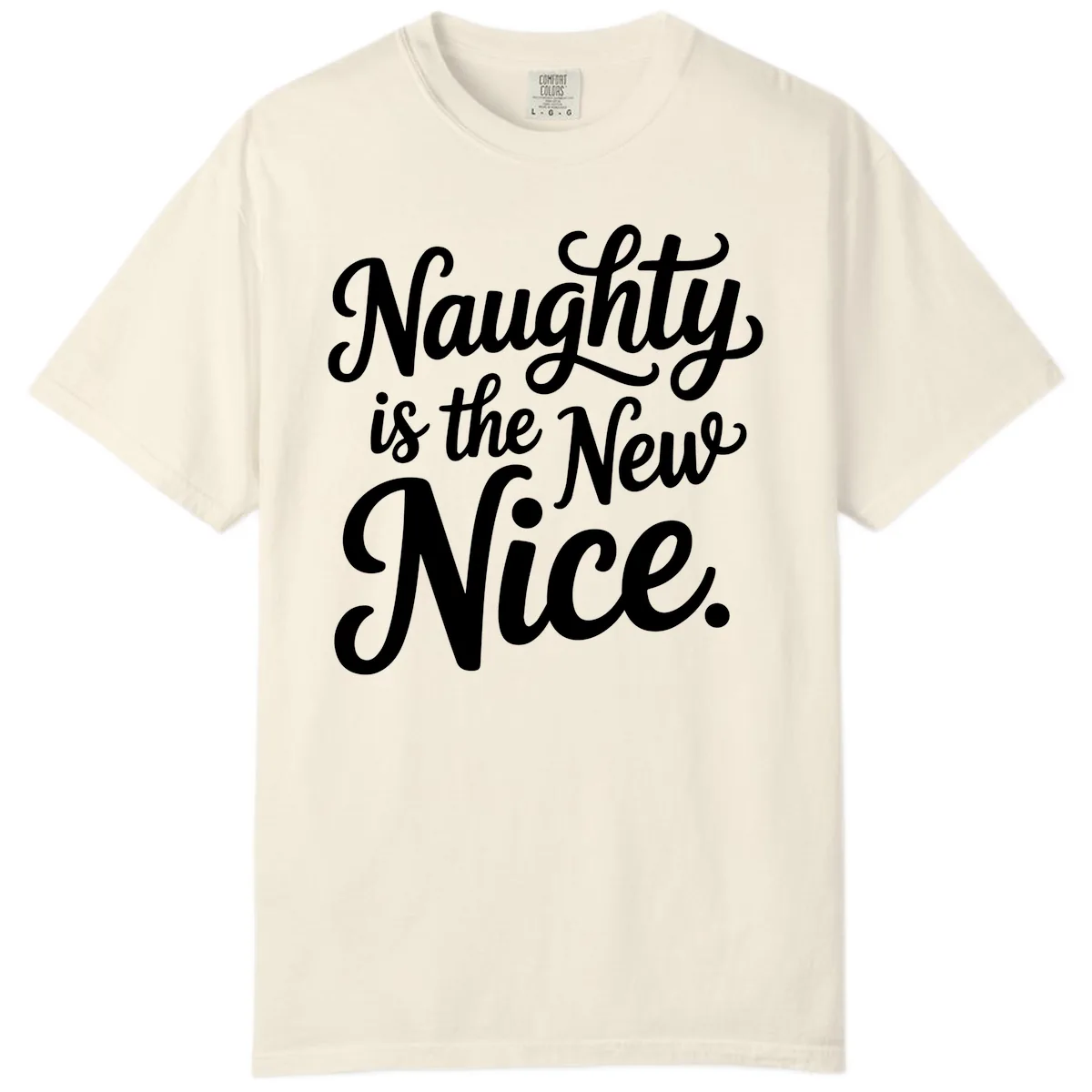 Naughty Is The New Nice Typography Comfort Color in Ivory