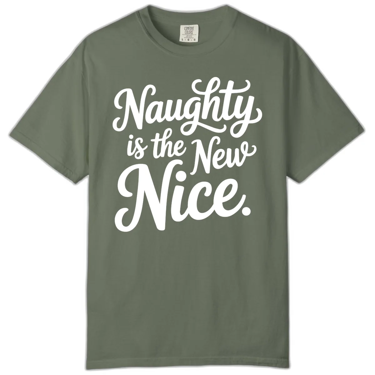 Naughty Is The New Nice Typography Comfort Color in Moss