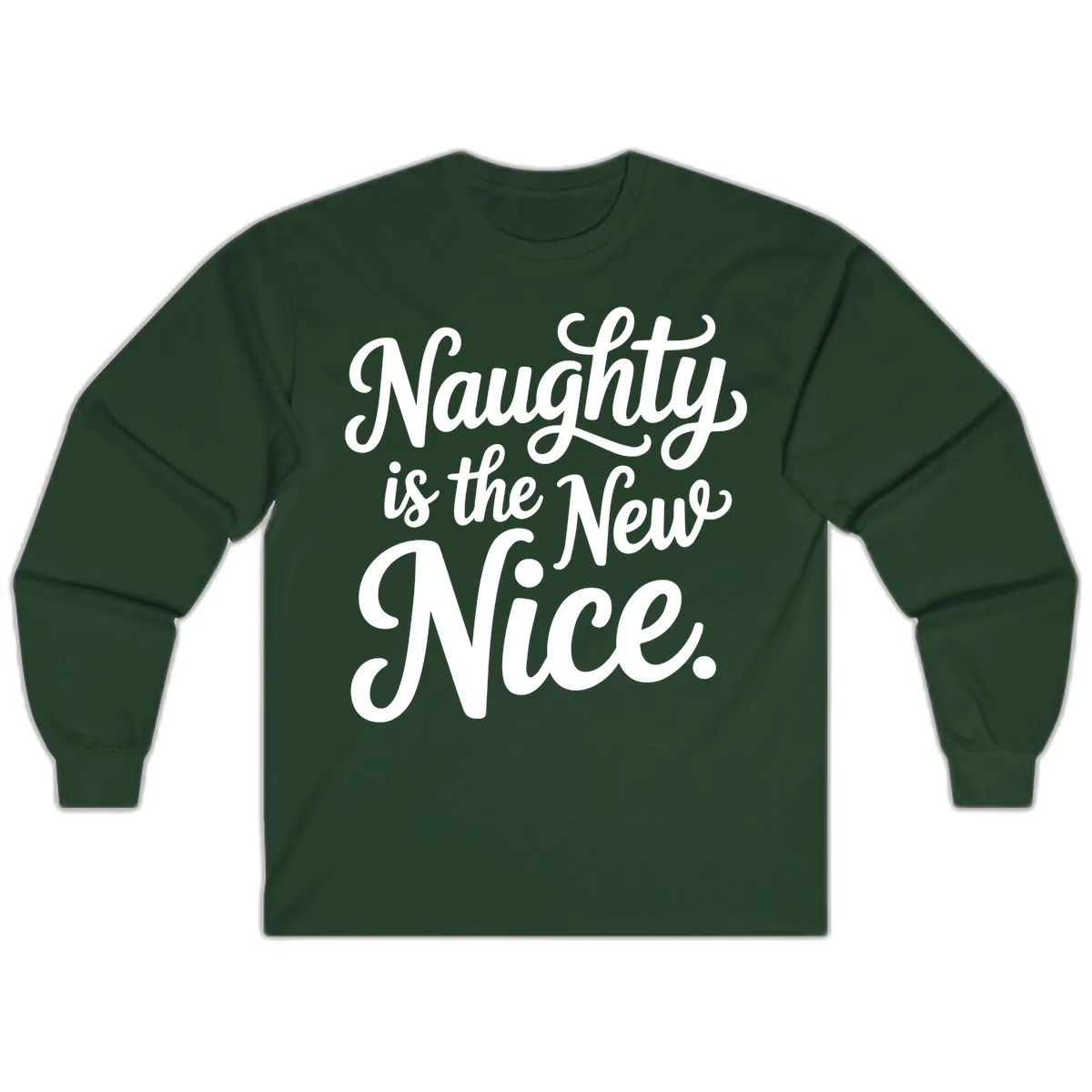 Naughty Is The New Nice Typography Long Sleeve in Forest Green