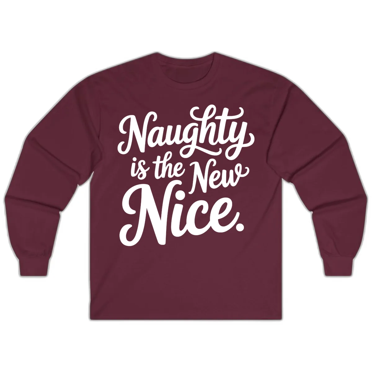 Naughty Is The New Nice Typography Long Sleeve in Maroon