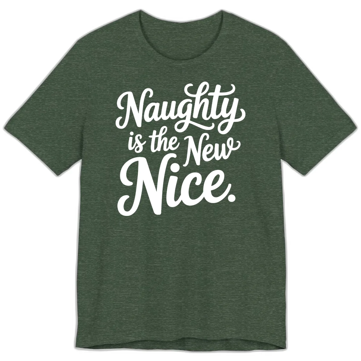 Naughty Is The New Nice Typography Premium T-Shirt in Heather Forest