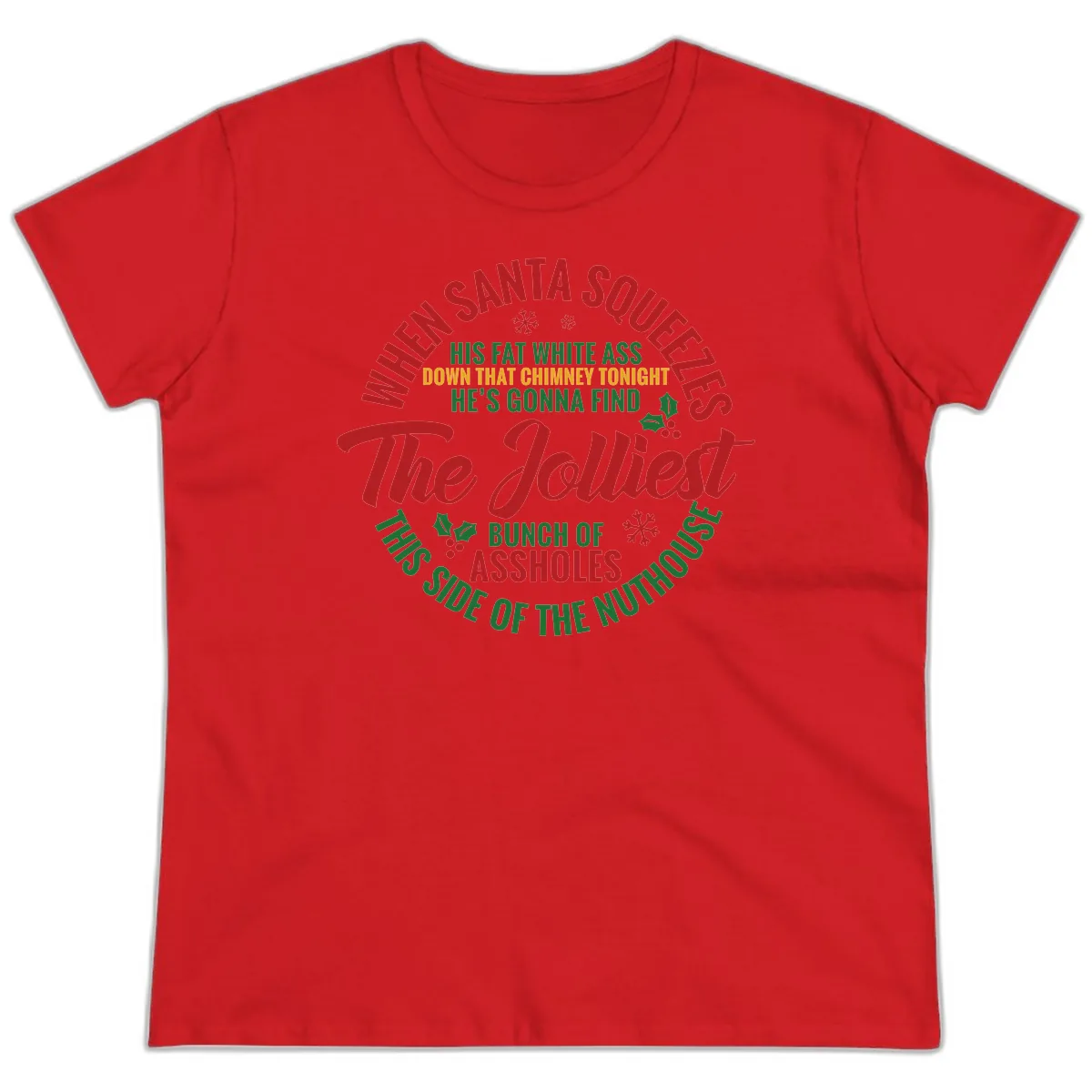 When Santa Squeezes The Jolliest Ladies Tee in Red