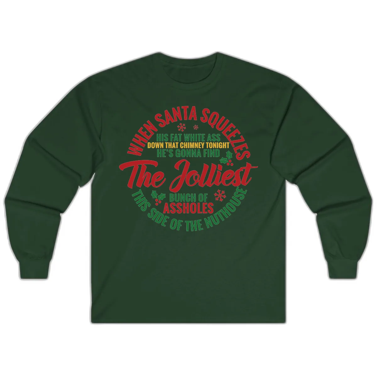 When Santa Squeezes The Jolliest Long Sleeve in Forest Green