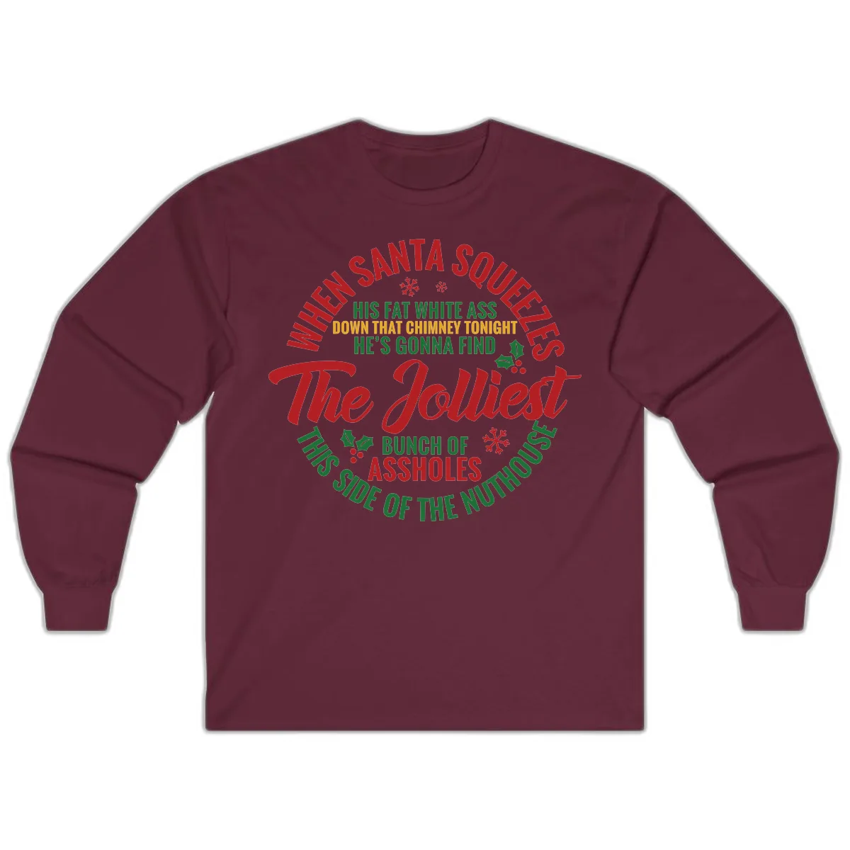 When Santa Squeezes The Jolliest Long Sleeve in Maroon