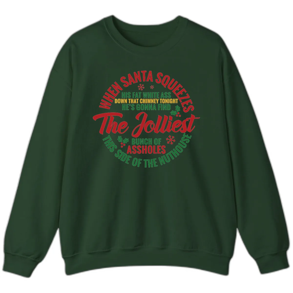 When Santa Squeezes The Jolliest Sweatshirt in Forest Green