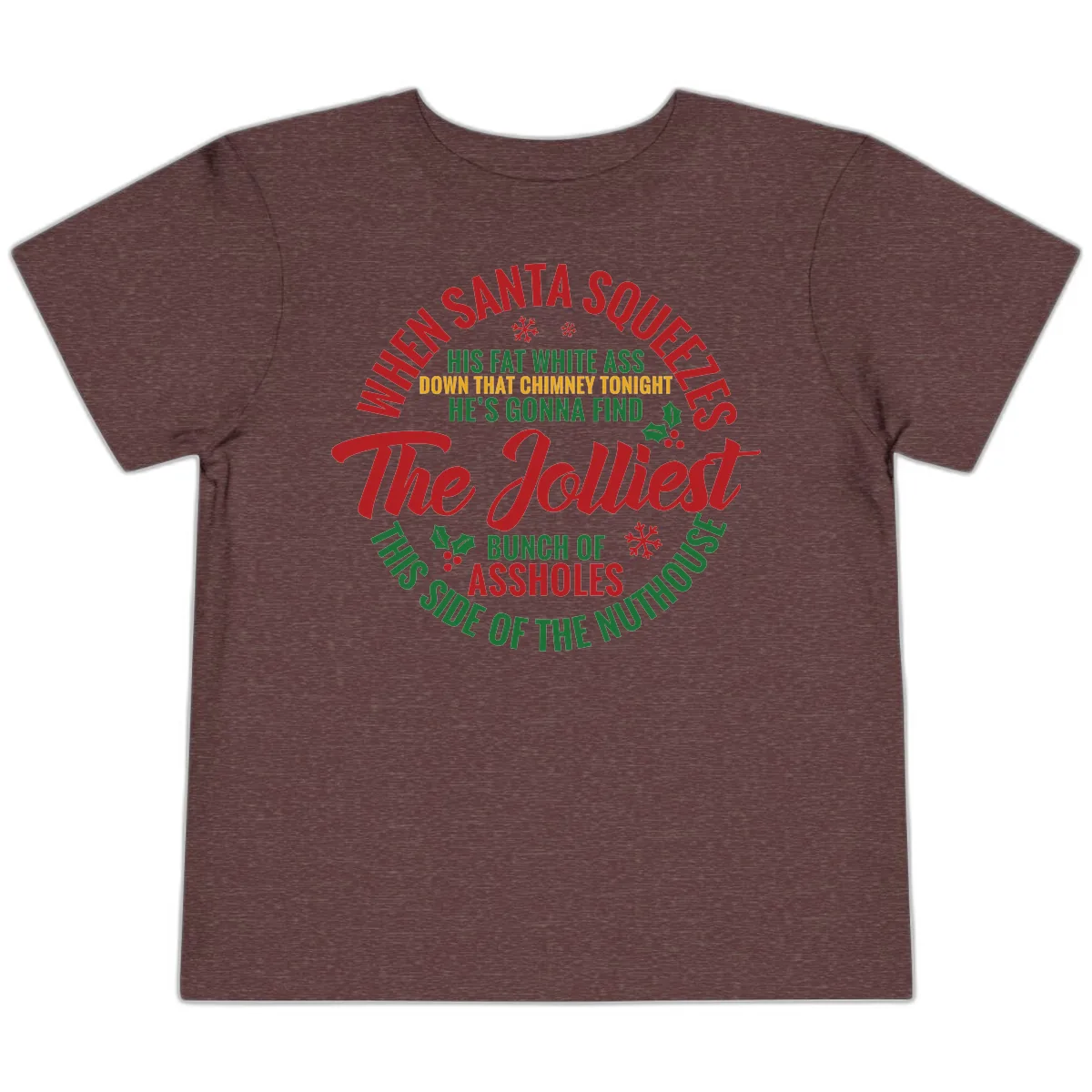 When Santa Squeezes The Jolliest Toddler T-Shirt in Heather Maroon
