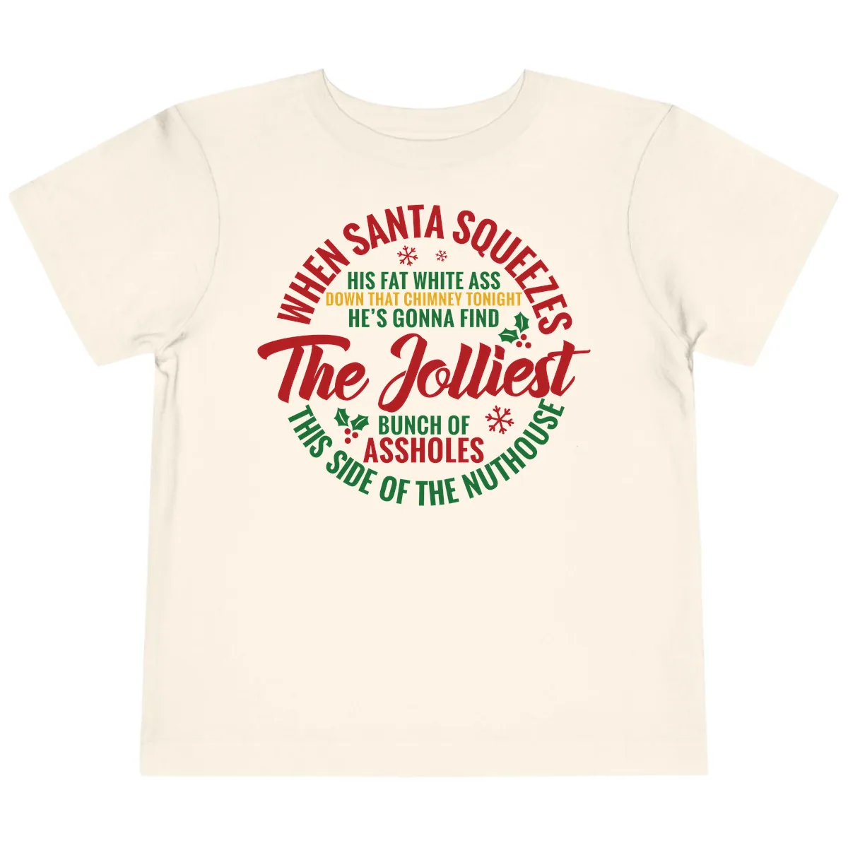 When Santa Squeezes The Jolliest Toddler T-Shirt in Natural
