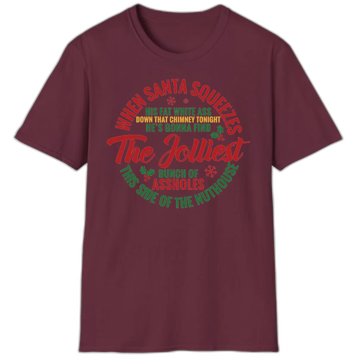 When Santa Squeezes The Jolliest T-Shirt in Maroon