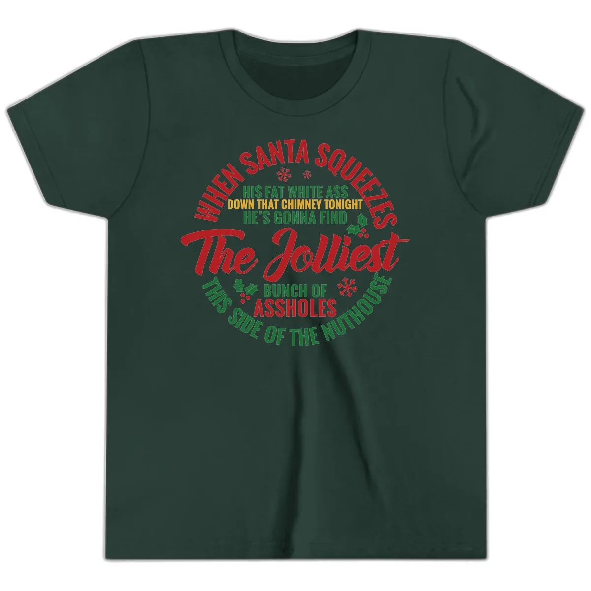 When Santa Squeezes The Jolliest Youth T-Shirt in Forest