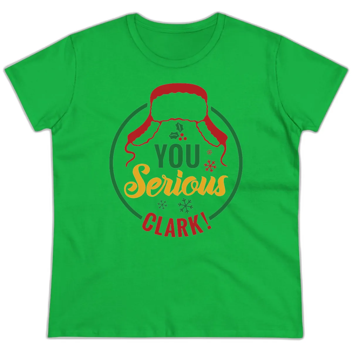 You Serious Clark Christmas Graphic Ladies Tee in Irish Green