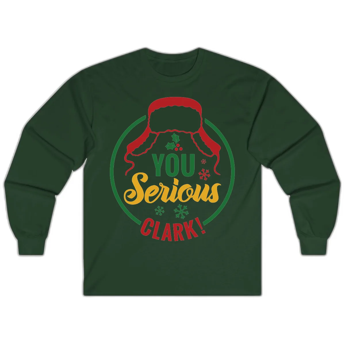 You Serious Clark Christmas Graphic Long Sleeve in Forest Green