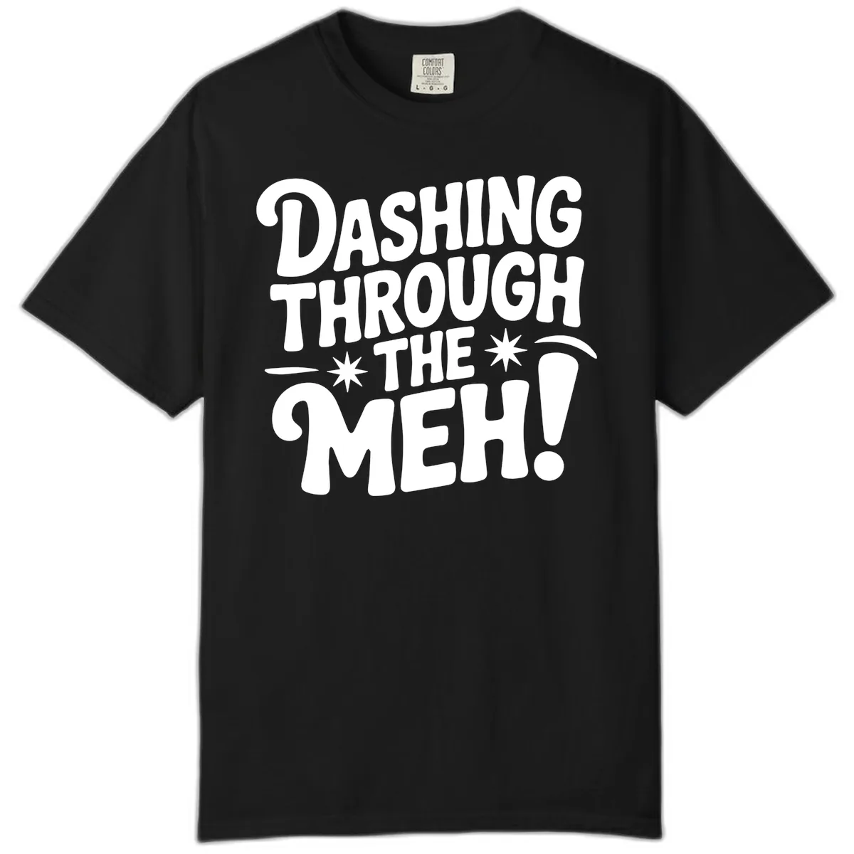 Dashing Through The Meh Typography Comfort Color in Black