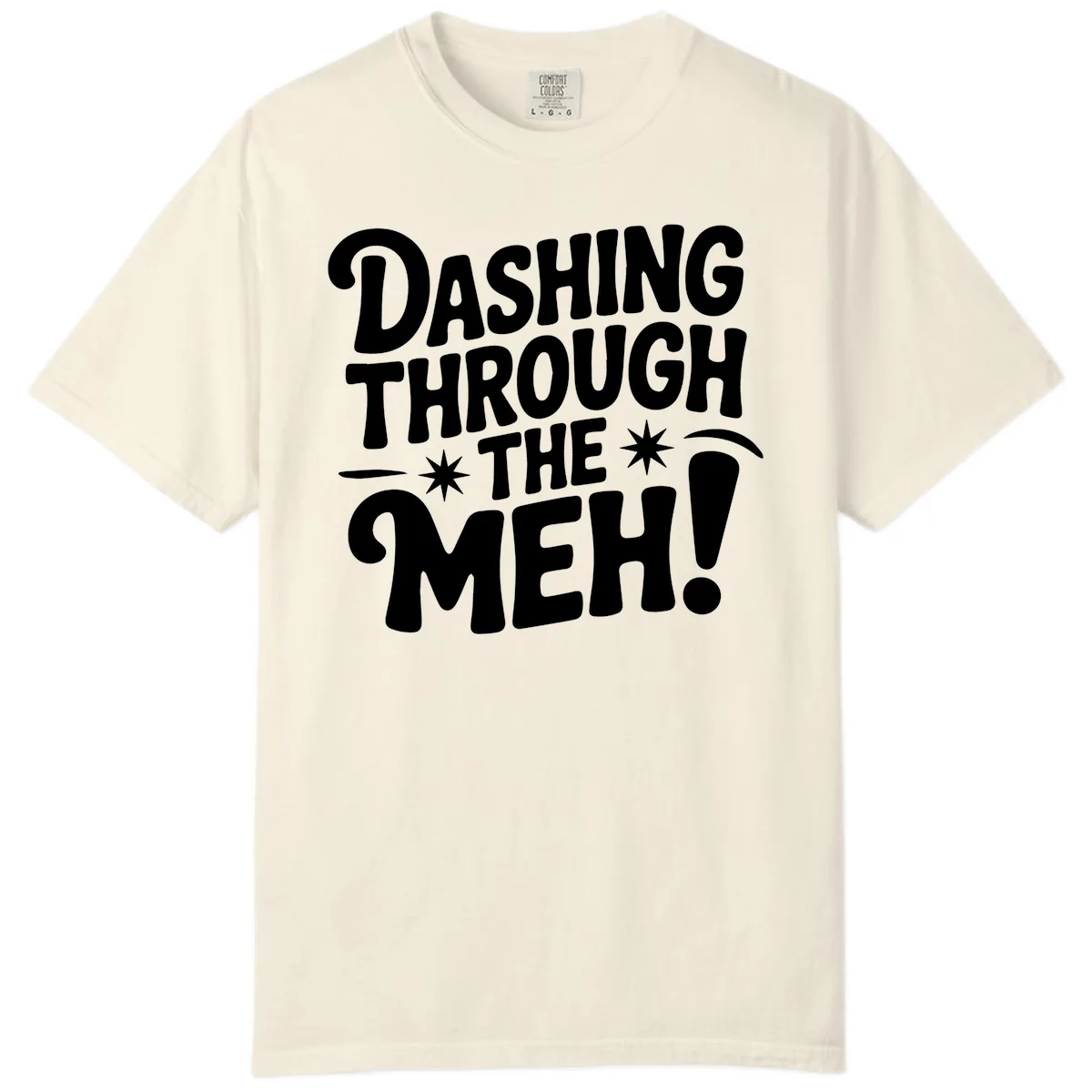 Dashing Through The Meh Typography Comfort Color in Ivory
