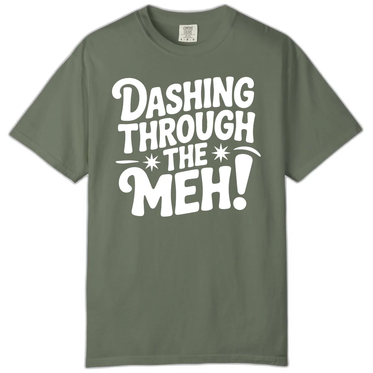Dashing Through The Meh Typography Comfort Color in Moss