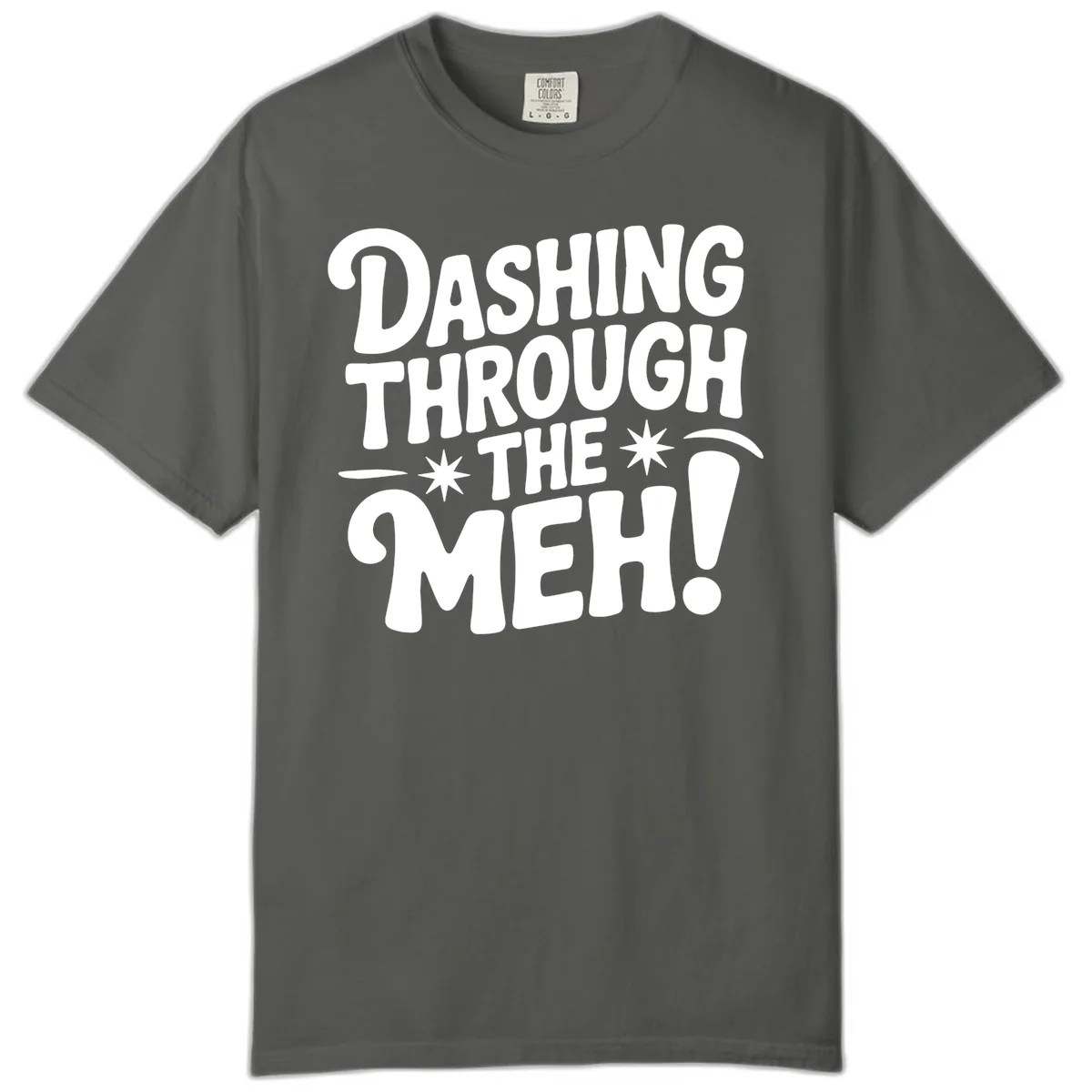 Dashing Through The Meh Typography Comfort Color in Pepper