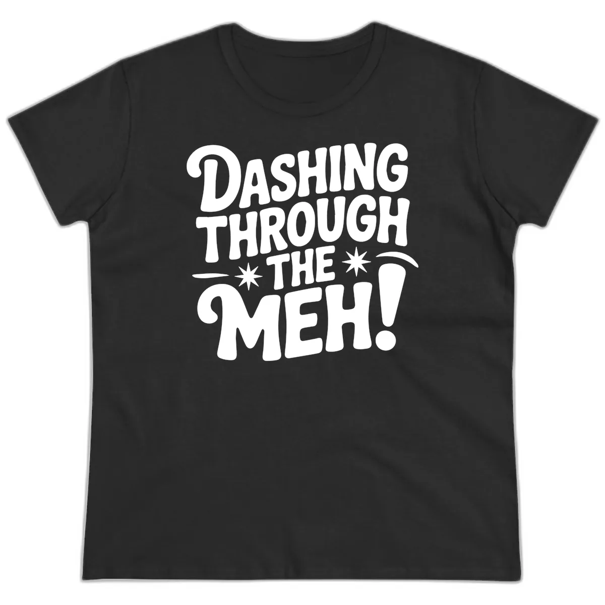Dashing Through The Meh Typography Ladies Tee in Black