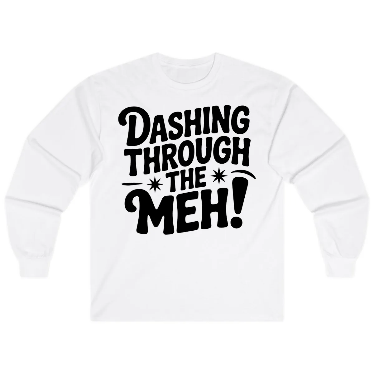 Dashing Through The Meh Typography Long Sleeve in White