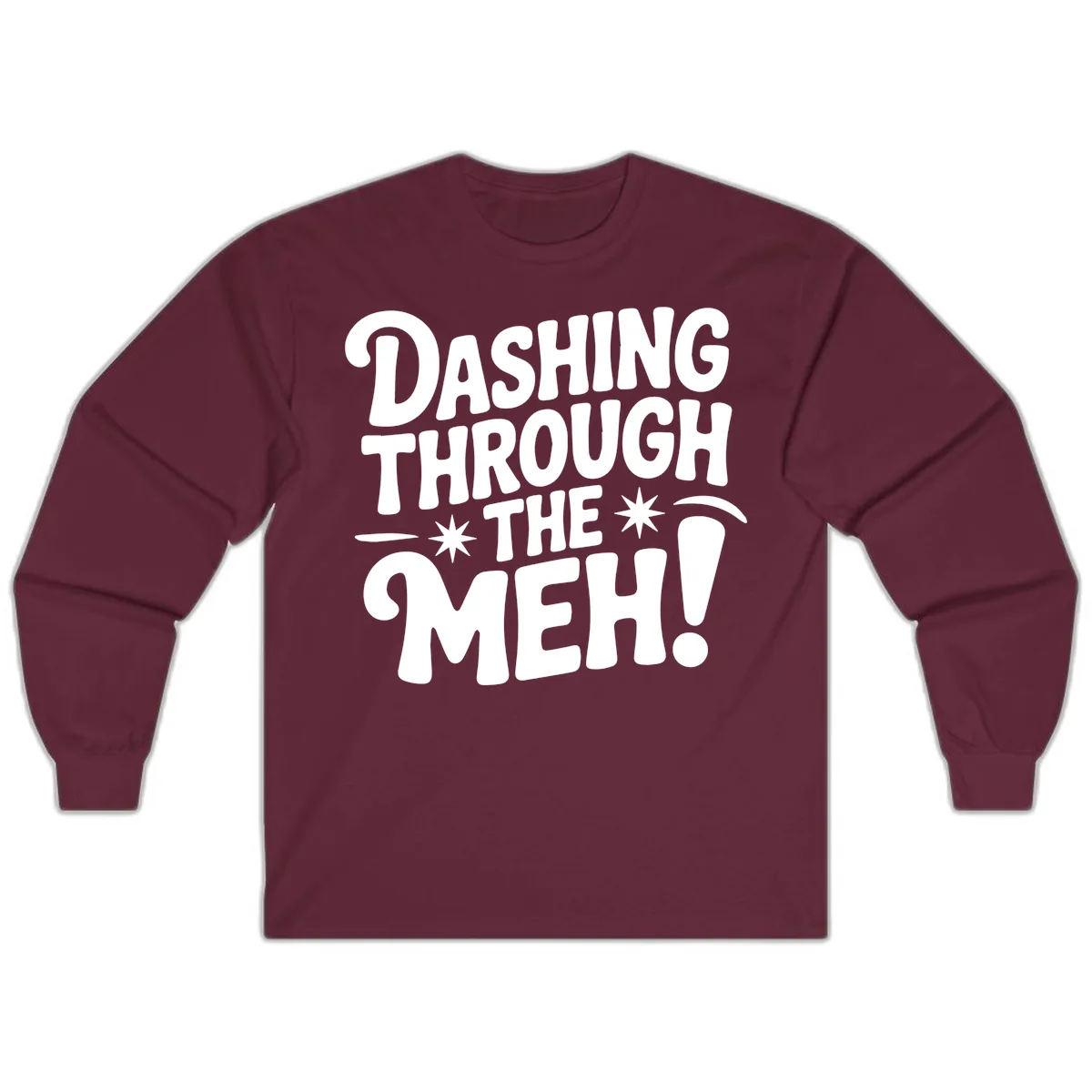 Dashing Through The Meh Typography Long Sleeve in Maroon
