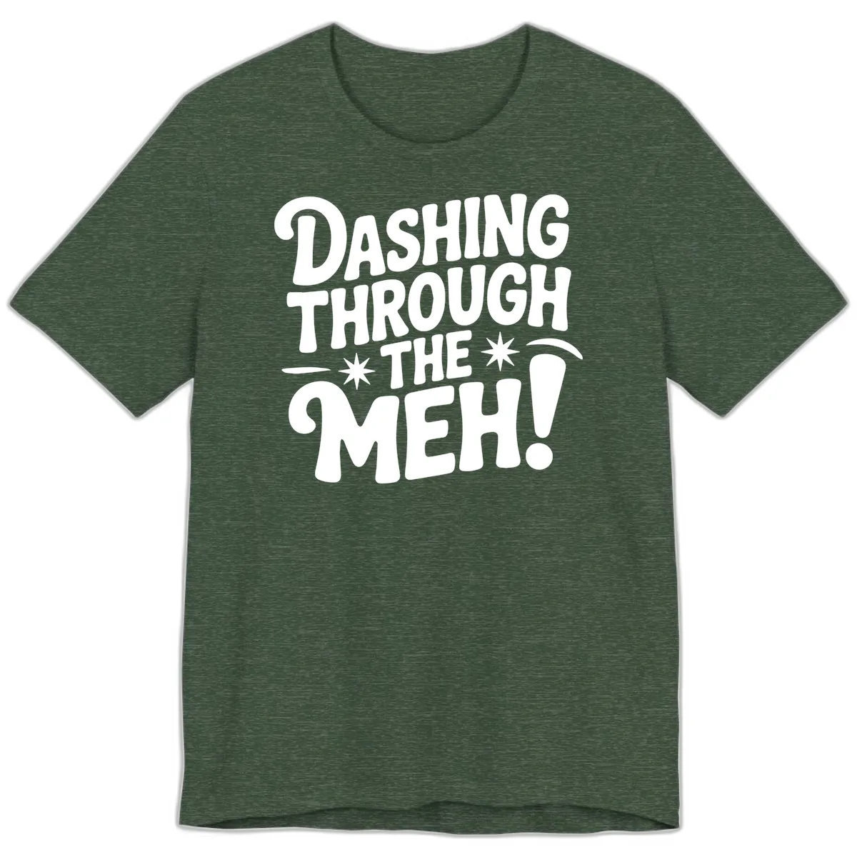 Dashing Through The Meh Typography Premium T-Shirt in Heather Forest