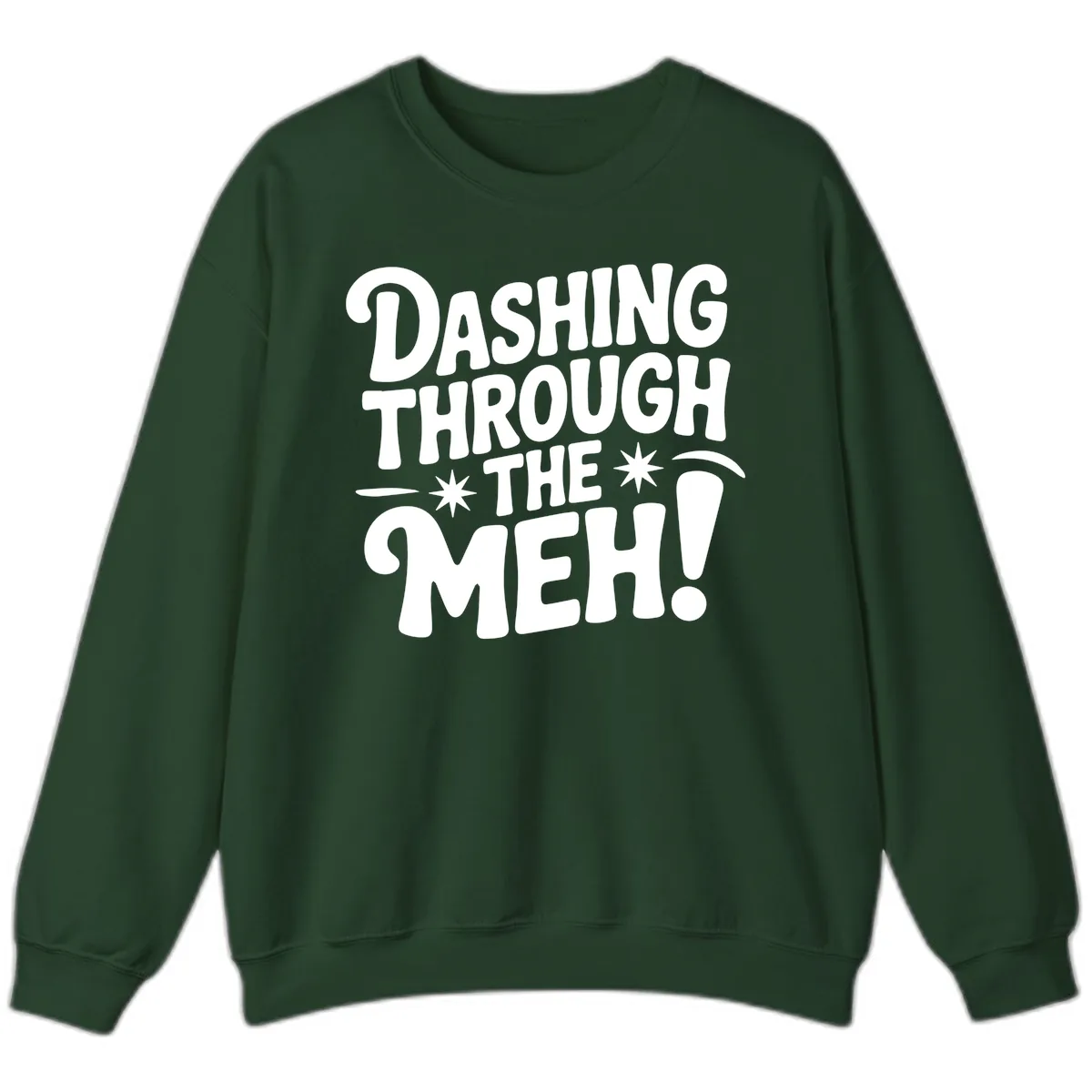 Dashing Through The Meh Typography Sweatshirt in Forest Green