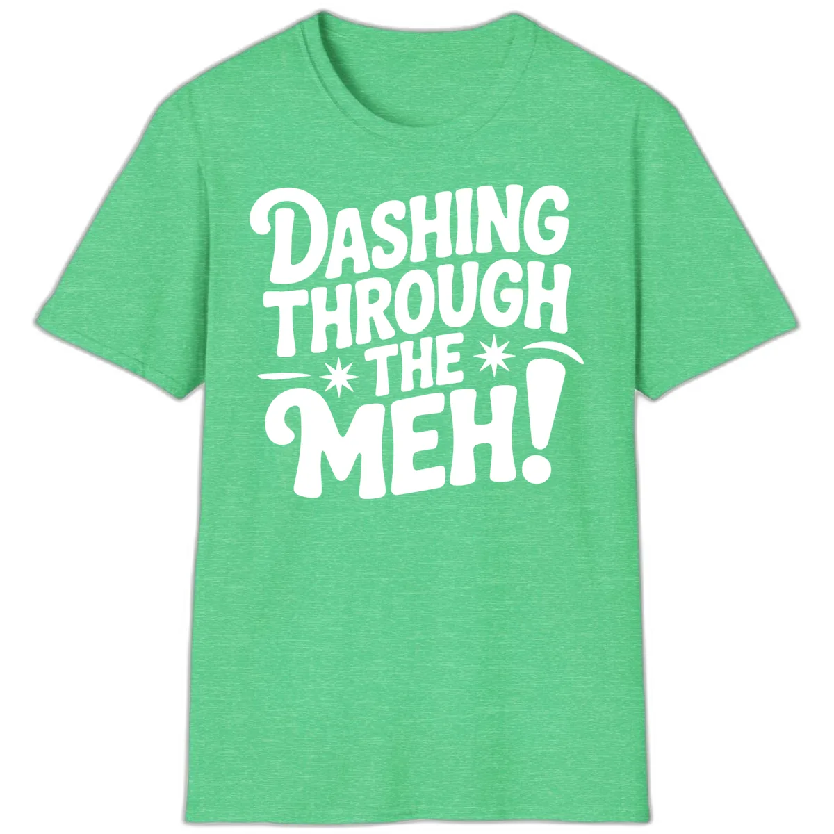 Dashing Through The Meh Typography T-Shirt in Heather Irish Green