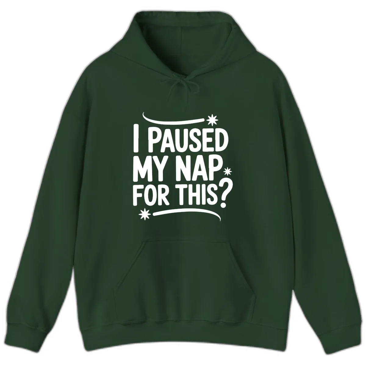 I Paused My Nap For This Quote Hoodie in Forest Green