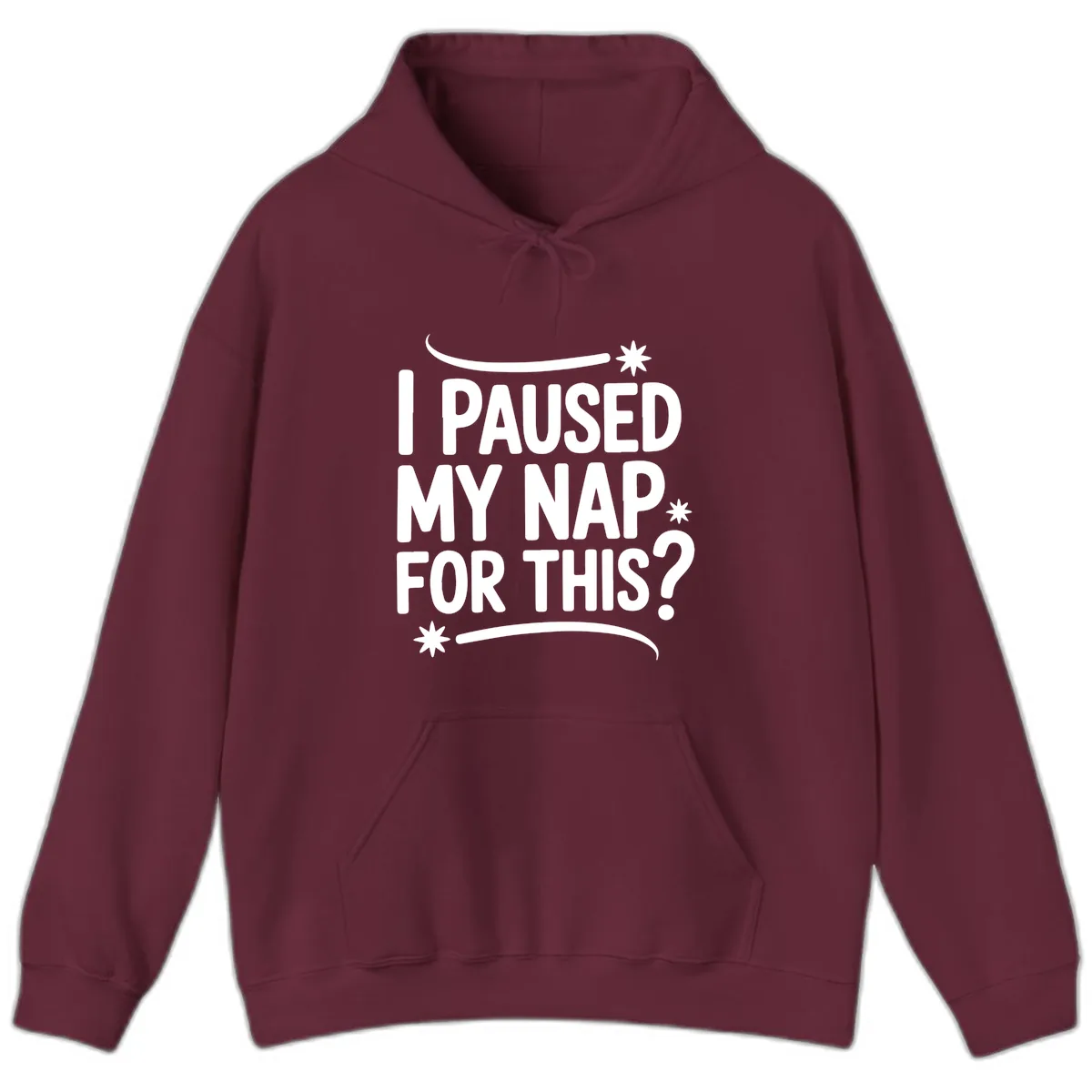 I Paused My Nap For This Quote Hoodie in Maroon
