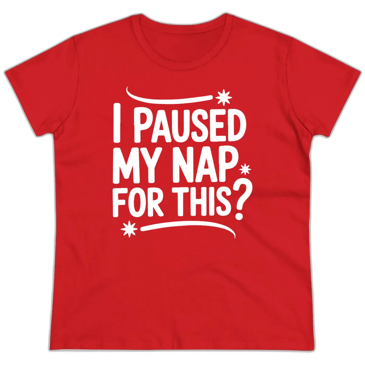 I Paused My Nap For This Quote Ladies Tee in Red