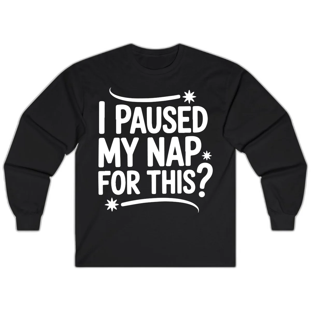I Paused My Nap For This Quote Long Sleeve in Black