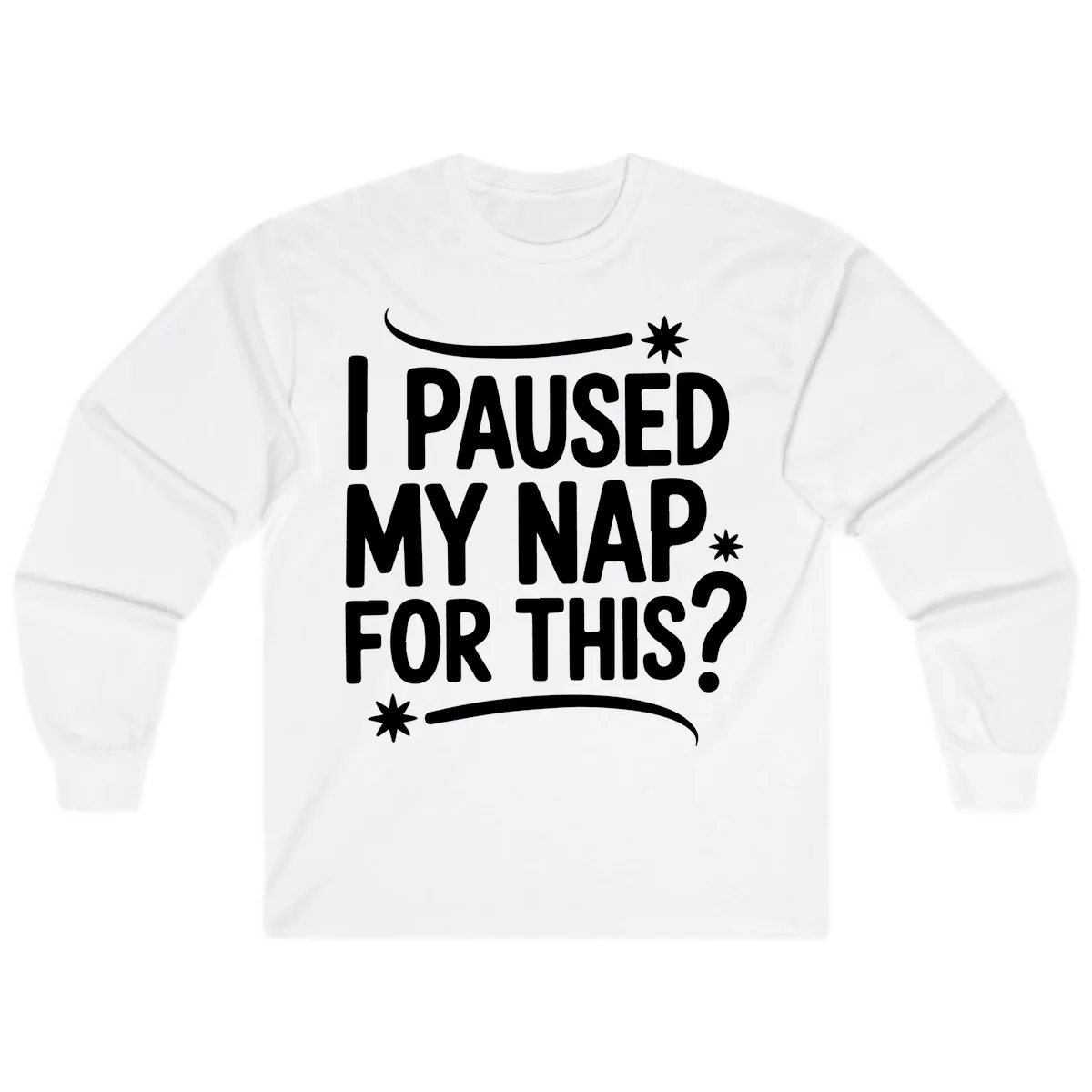 I Paused My Nap For This Quote Long Sleeve in White