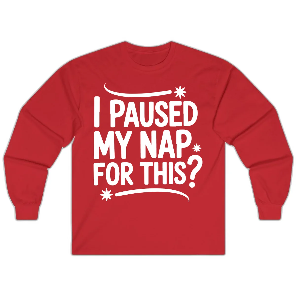 I Paused My Nap For This Quote Long Sleeve in Red