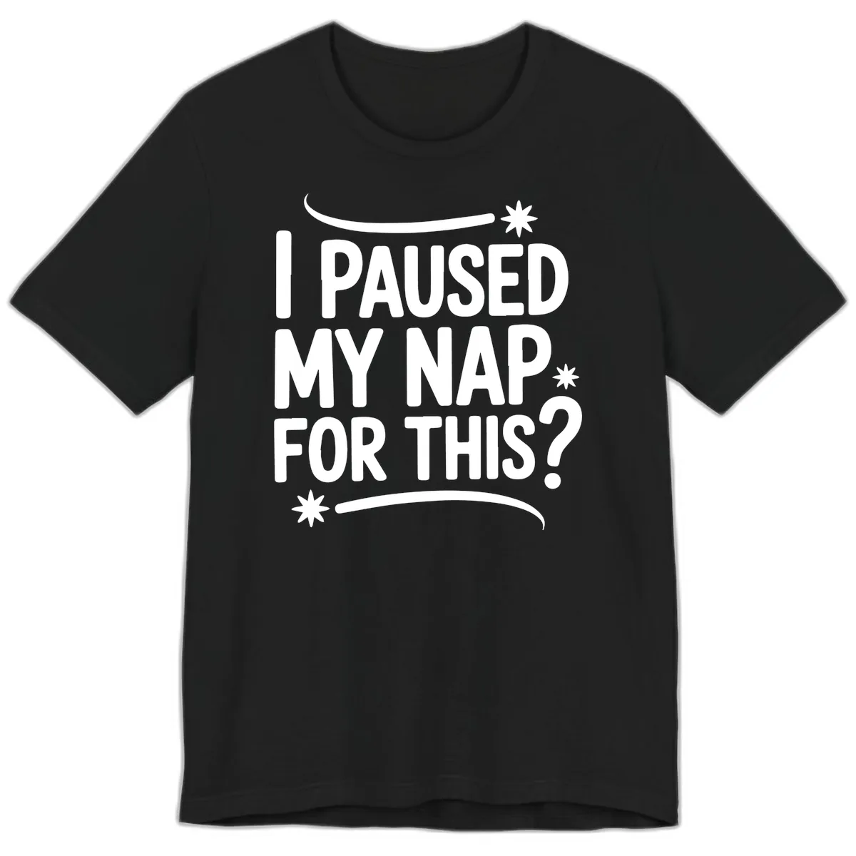 I Paused My Nap For This Quote Premium T-Shirt in Black