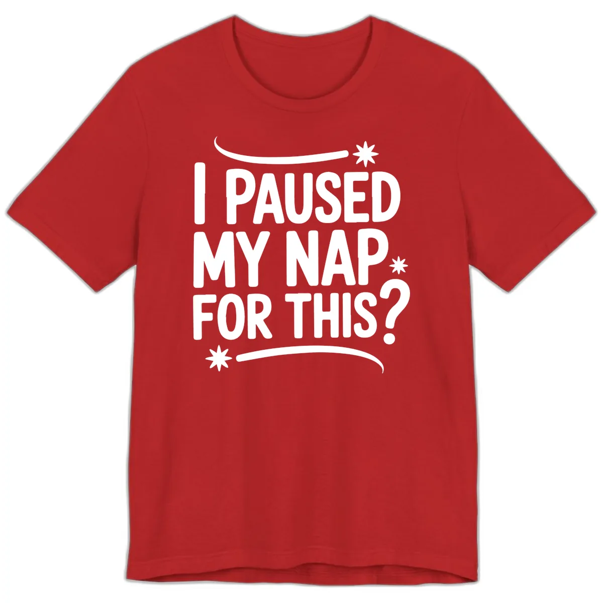 I Paused My Nap For This Quote Premium T-Shirt in Red