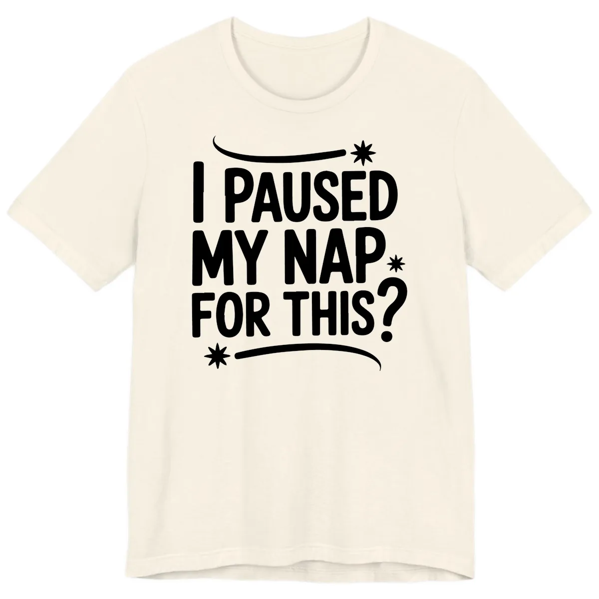 I Paused My Nap For This Quote Premium T-Shirt in Natural
