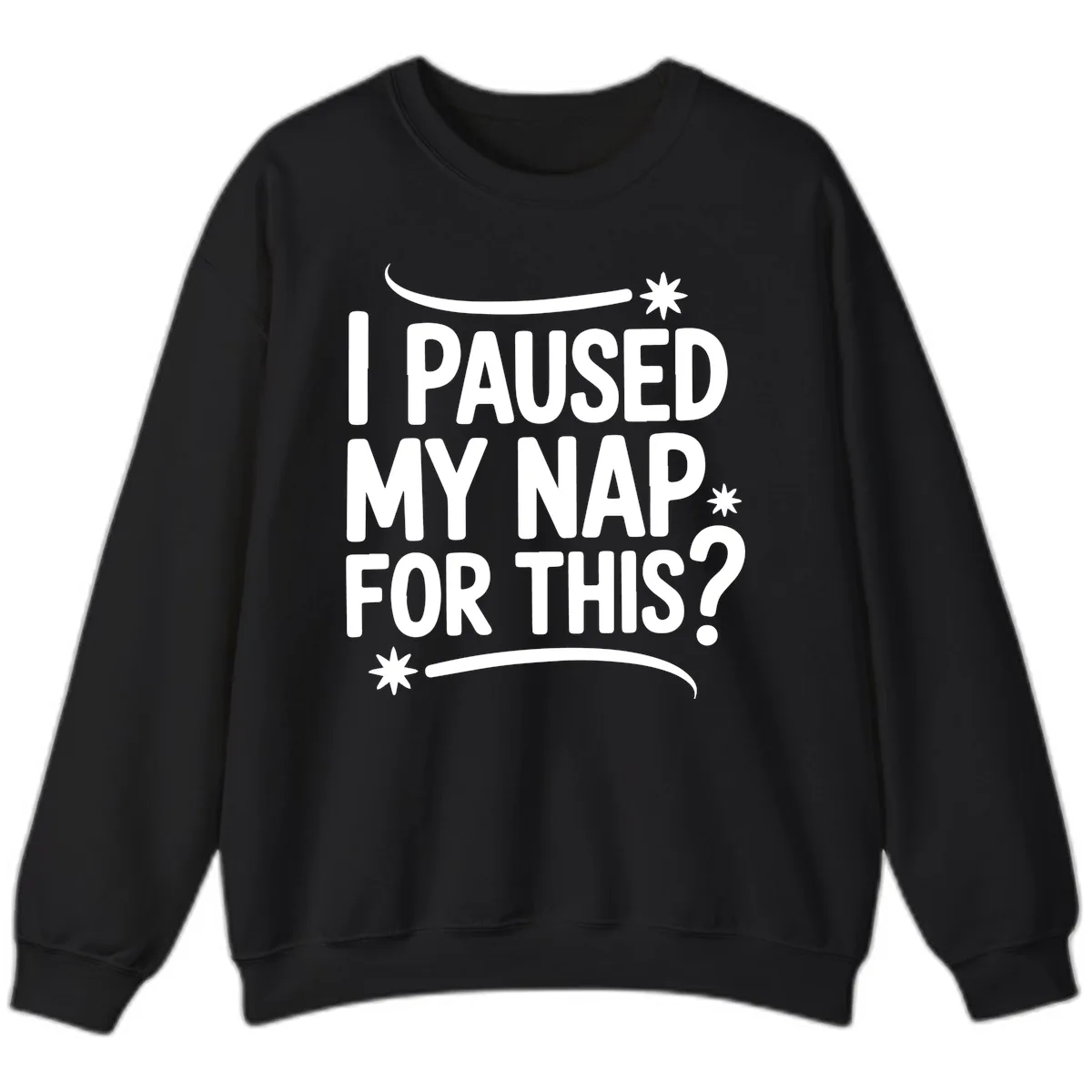 I Paused My Nap For This Quote Sweatshirt in Black