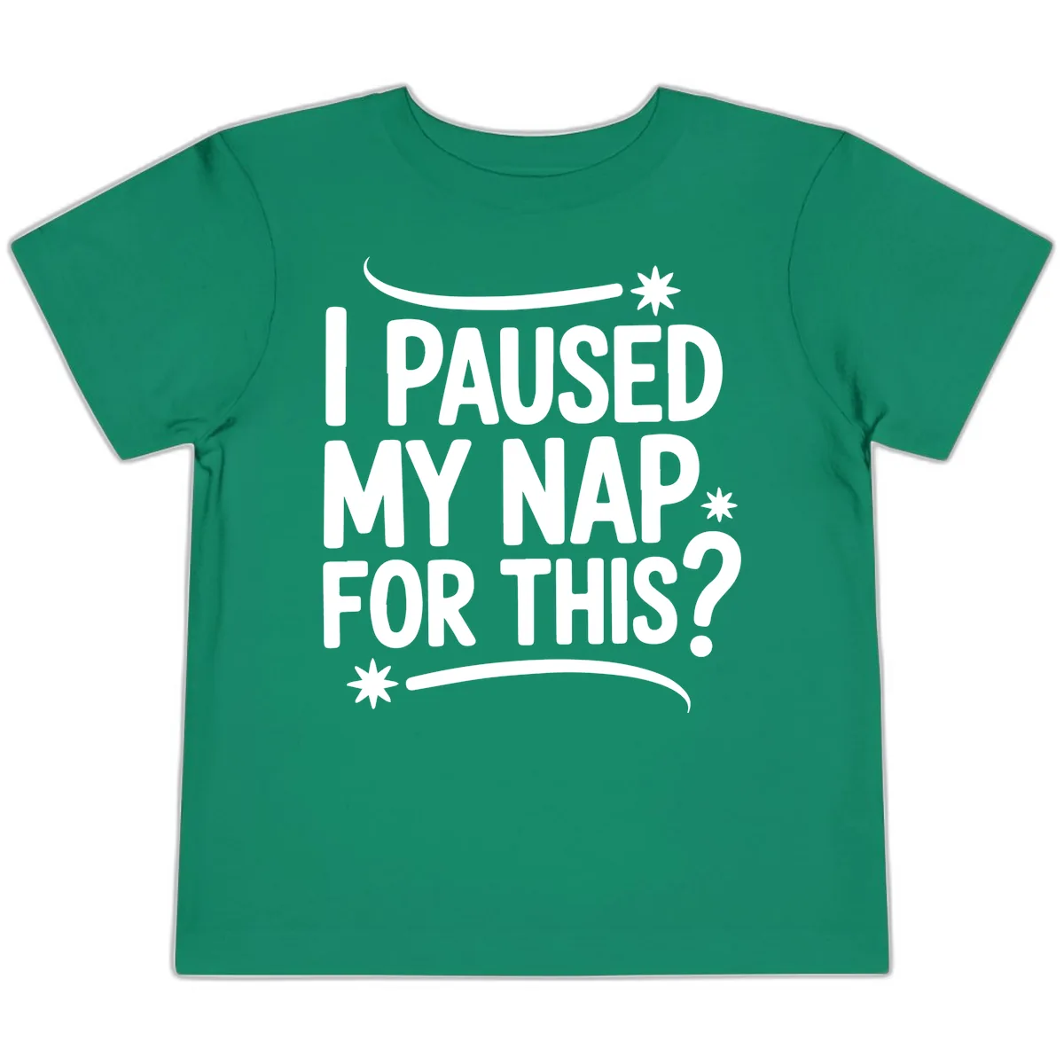 I Paused My Nap For This Quote Toddler T-Shirt in Kelly