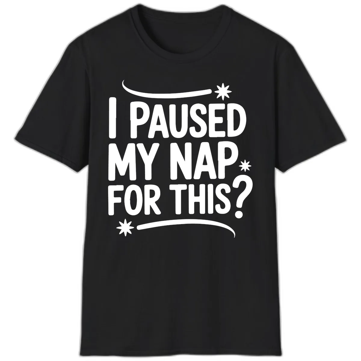 I Paused My Nap For This Quote T-Shirt in Black