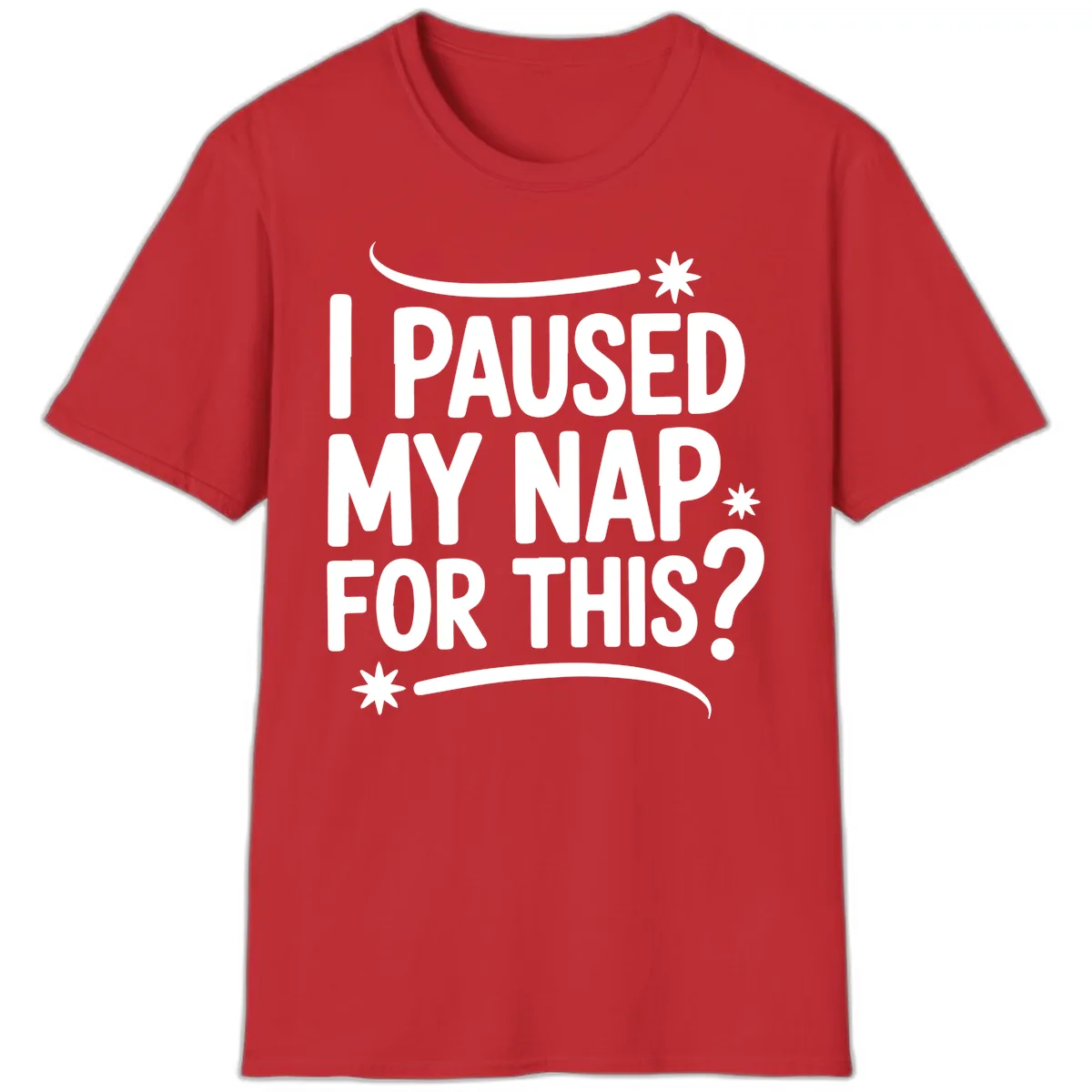 I Paused My Nap For This Quote T-Shirt in Red