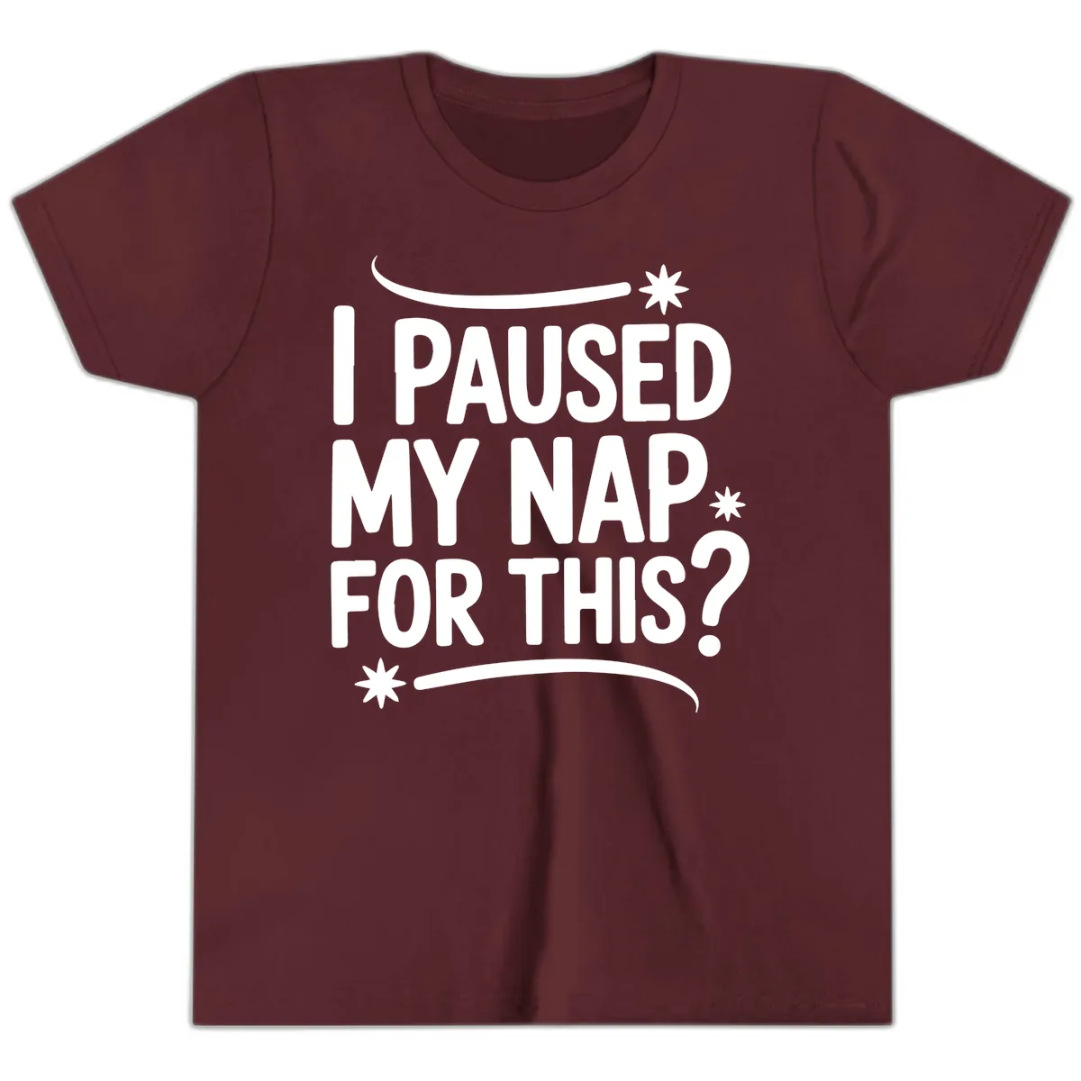 I Paused My Nap For This Quote Youth T-Shirt in Maroon