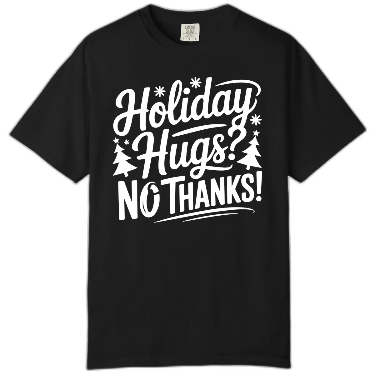 Holiday Hugs No Thanks Typography Comfort Color in Black