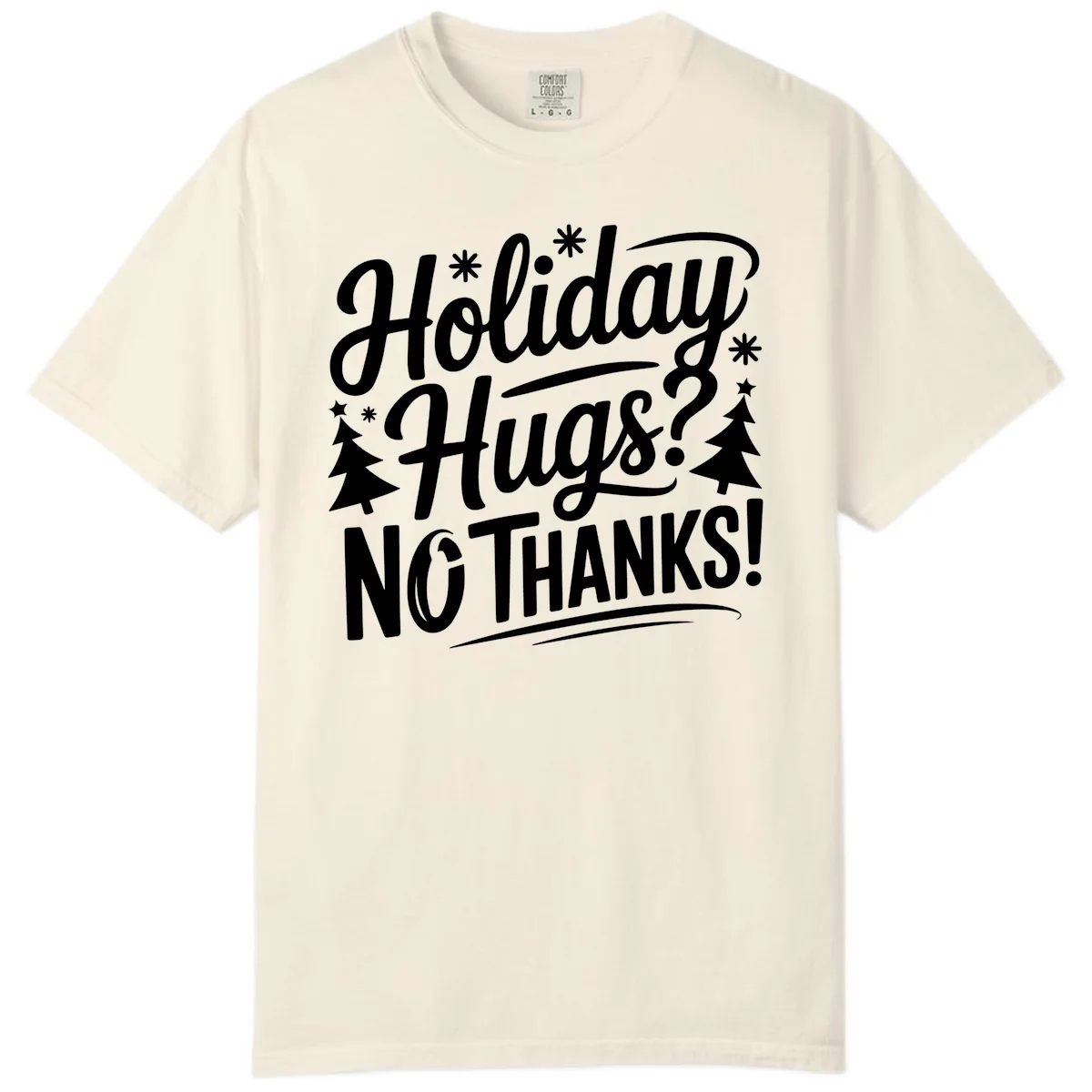 Holiday Hugs No Thanks Typography Comfort Color in Ivory