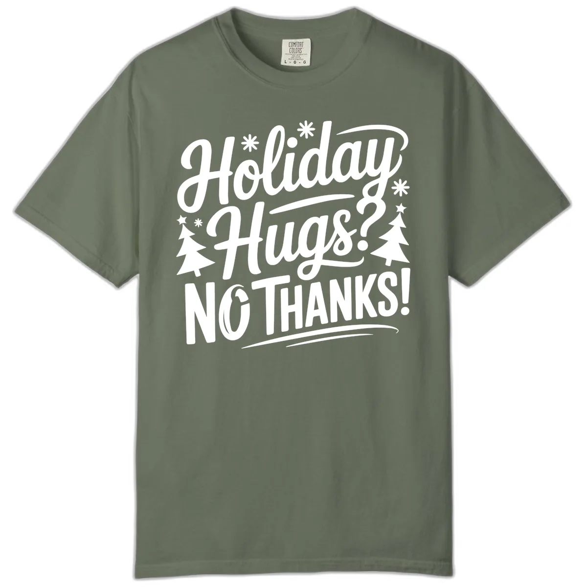 Holiday Hugs No Thanks Typography Comfort Color in Moss