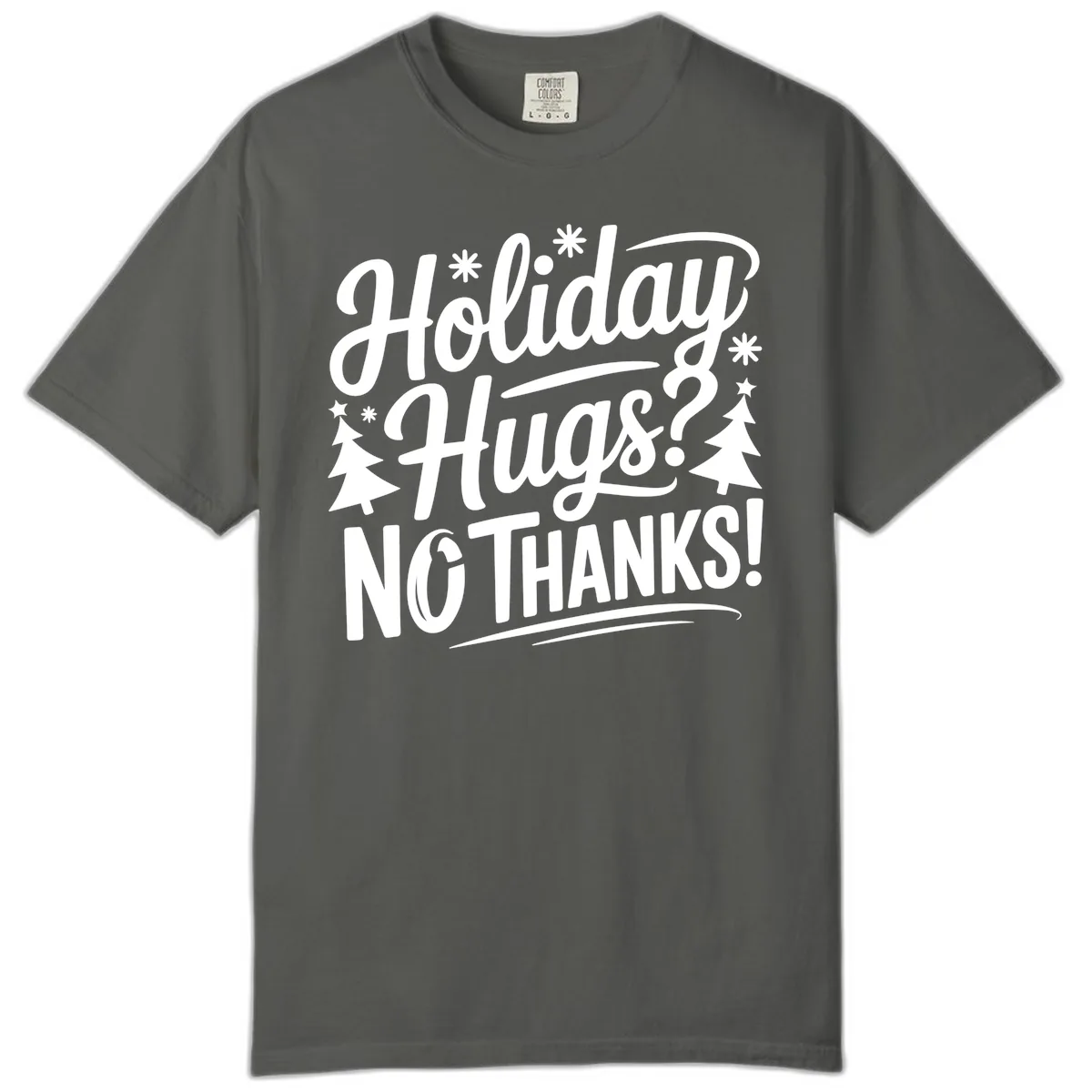 Holiday Hugs No Thanks Typography Comfort Color in Pepper