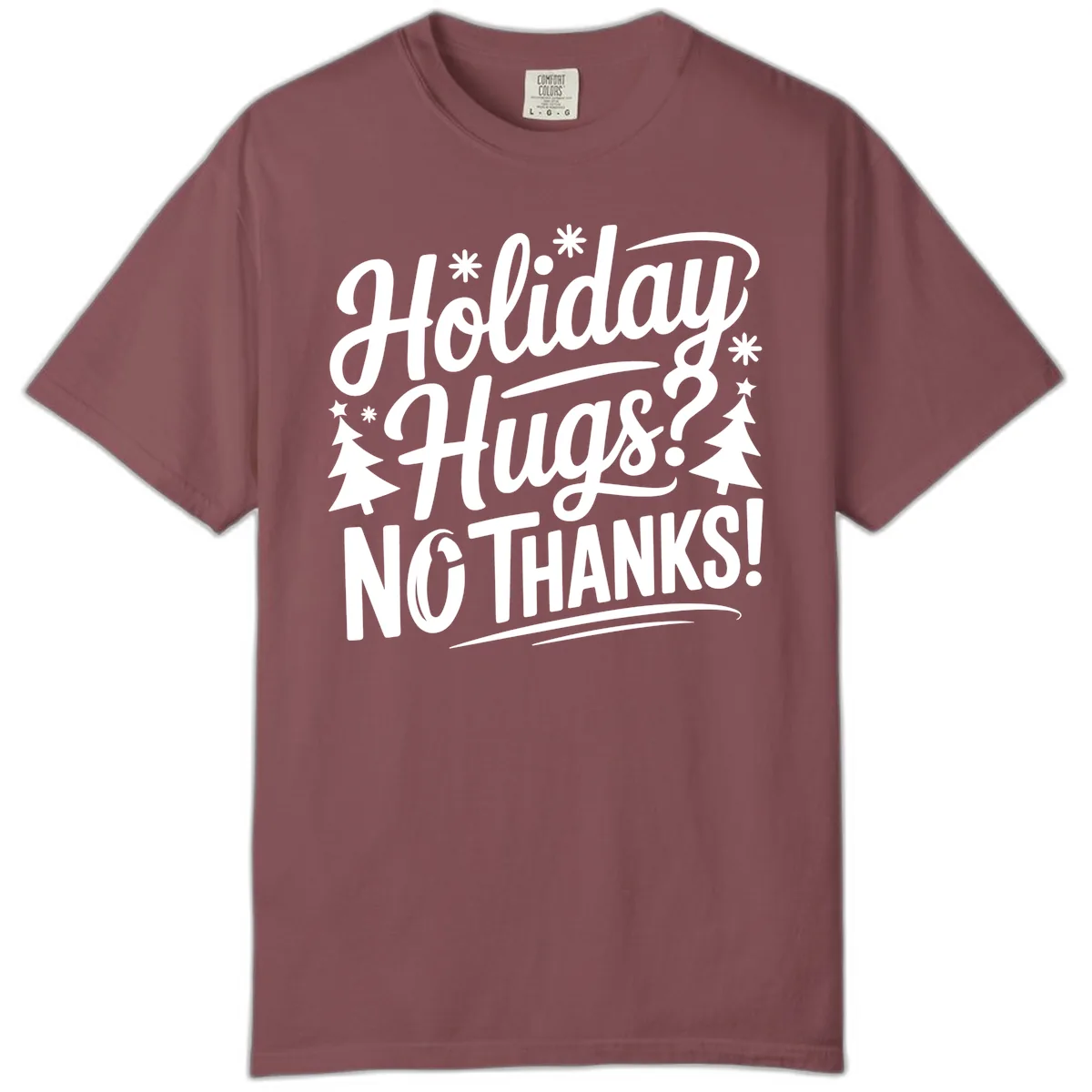 Holiday Hugs No Thanks Typography Comfort Color in Brick