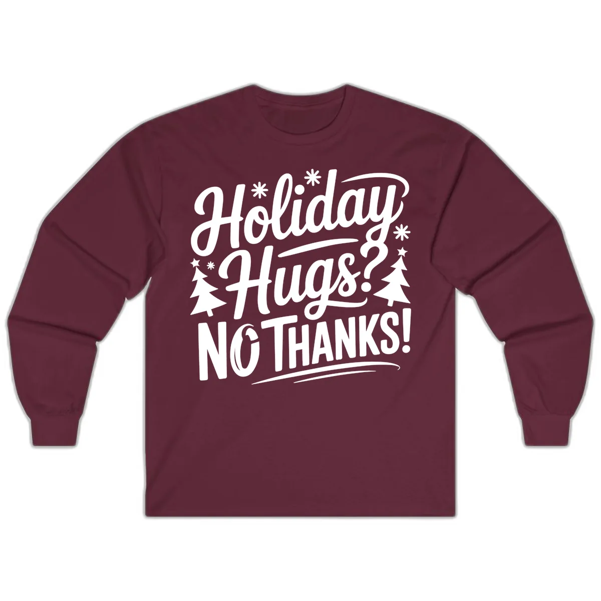 Holiday Hugs No Thanks Typography Long Sleeve in Maroon