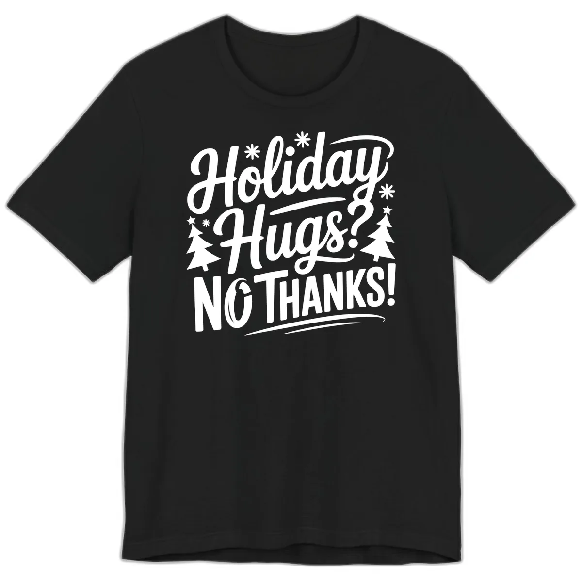 Holiday Hugs No Thanks Typography Premium T-Shirt in Black