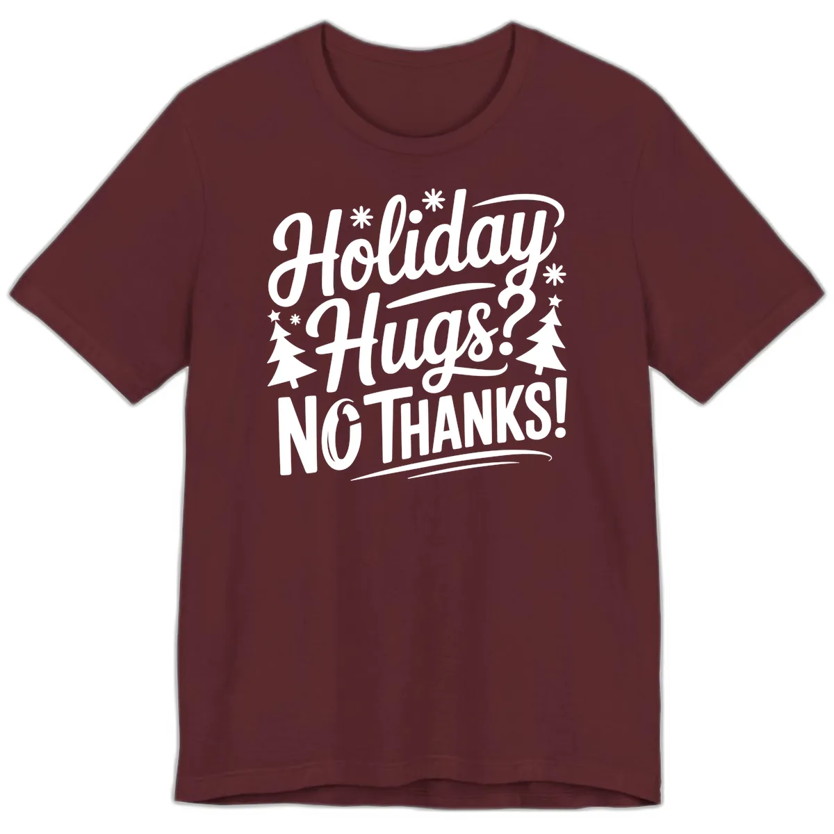 Holiday Hugs No Thanks Typography Premium T-Shirt in Maroon