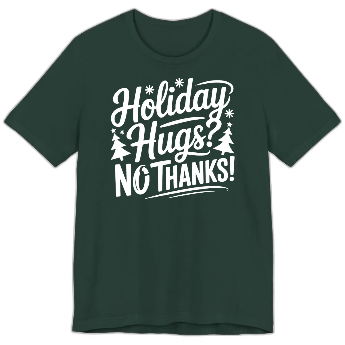 Holiday Hugs No Thanks Typography Premium T-Shirt in Forest