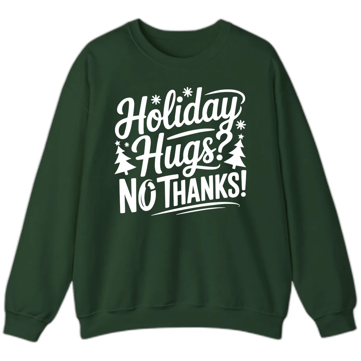 Holiday Hugs No Thanks Typography Sweatshirt in Forest Green