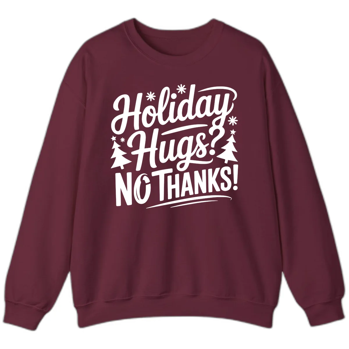 Holiday Hugs No Thanks Typography Sweatshirt in Maroon